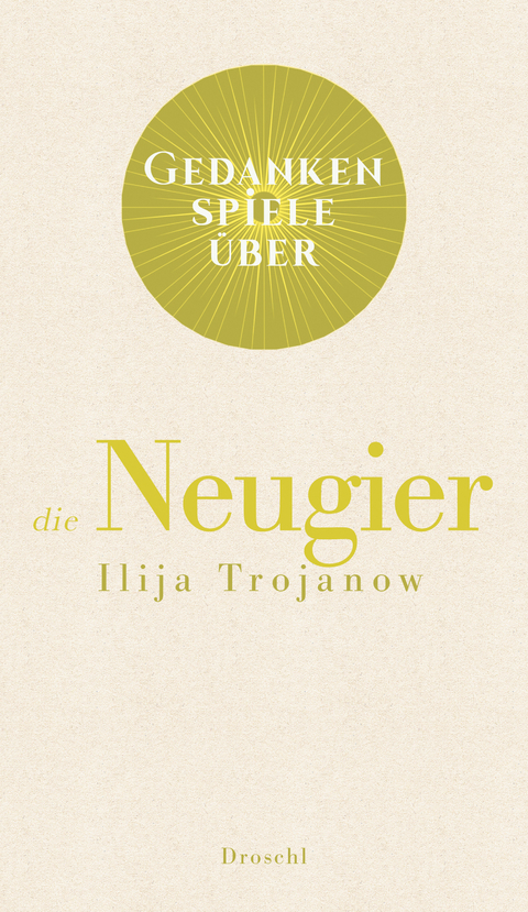 Gedankenspiele über die Neugier - Ilija Trojanow