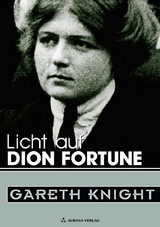 Licht auf Dion Fortune - eine der bedeutendsten Persönlichkeiten des 20. Jahrhunderts - Gareth Knight