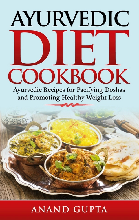 Ayurvedic Diet Cookbook - Anand Gupta