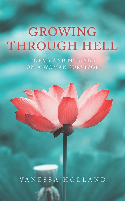 Growing Through Hell -  Vanessa Holland
