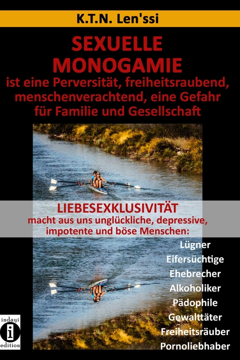 SEXUELLE MONOGAMIE ist eine Perversität, freiheitsraubend, menschenverachtend, eine Gefahr für Familie und Gesellschaft - K.T.N. Len'ssi