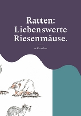 Ratten: Liebenswerte Riesenmäuse. - A. Ketschau