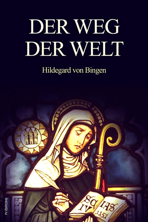 Der Weg der Welt (Translated) - Maria-louise Lascar, Hildegard Von Bingen