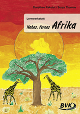 Lernwerkstatt Nahes, fernes Afrika - Dorothee Pakulat, Sonja Thomas