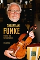 Christian Funke - Musiker und Genuss-Sachse: Biografisches PortrÃ¤t Ulla SchÃ¤fer Author