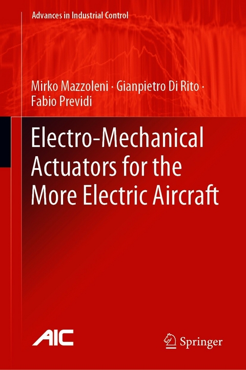 Electro-Mechanical Actuators for the More Electric Aircraft -  Mirko Mazzoleni,  Gianpietro Di Rito,  Fabio Previdi