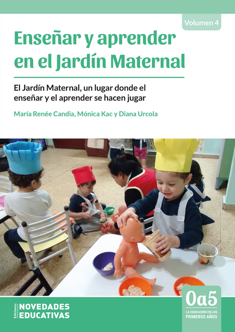 Enseñar y aprender en el Jardín Maternal - Diana Urcola, Mónica Kac, María Renée Candia