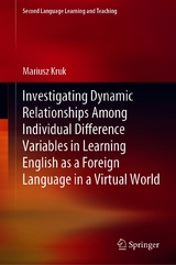 Investigating Dynamic Relationships Among Individual Difference Variables in Learning English as a Foreign Language in a Virtual World - Mariusz Kruk