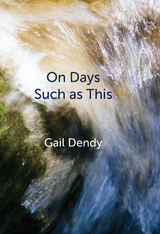 On Days Such as This -  Gail Dendy