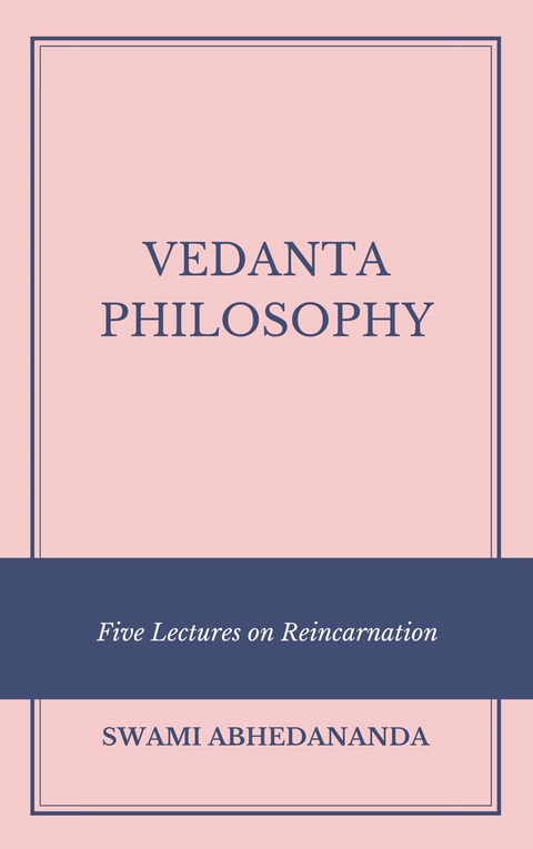 Vedanta Philosophy -  Swami Abhedananda