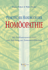 Praktisches Handbuch der Homöopathie - Walter Binder, Jürgen Klokow