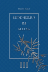 Buddhismus im Alltag III - Rainer Deyhle