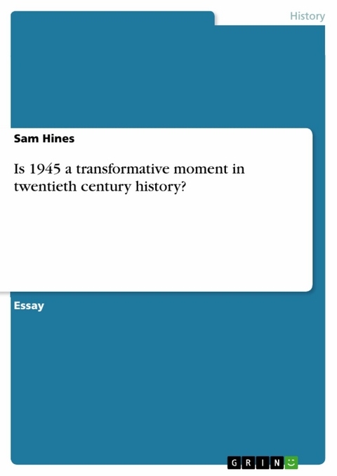 Is 1945 a transformative moment in twentieth century history? - Sam Hines