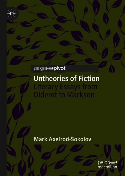 Untheories of Fiction - Mark Axelrod-Sokolov