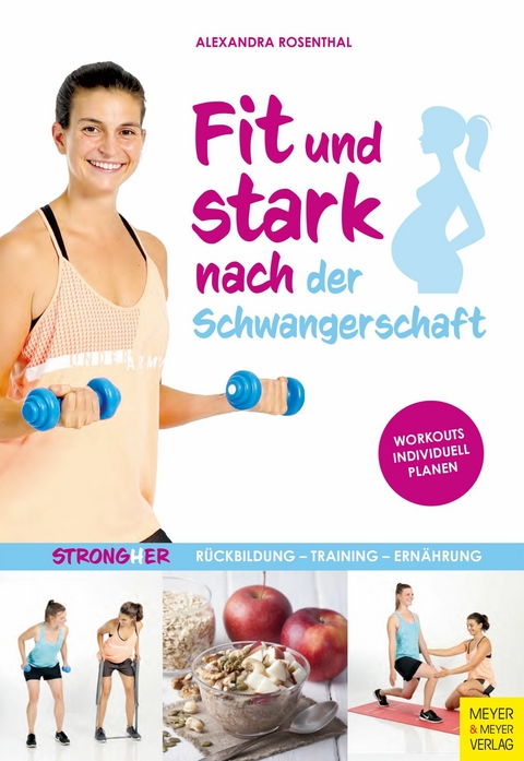 Fit und stark nach der Schwangerschaft - Alexandra Rosenthal