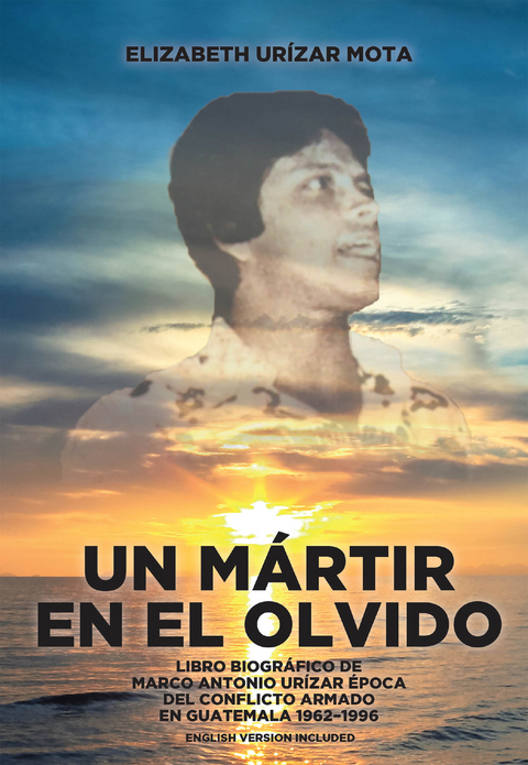 Un Mártir en el Olvido - Elizabeth Urízar Mota