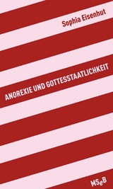 Anorexie und Gottesstaatlichkeit - Sophia Eisenhut