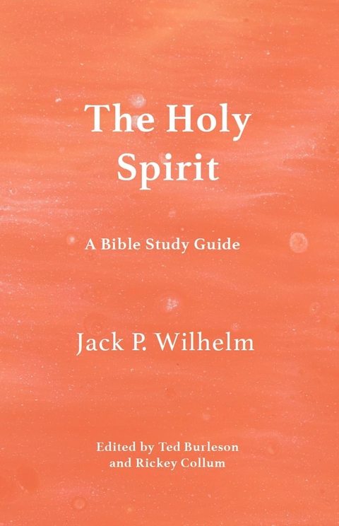 The Holy Spirit : A Bible Study Guide -  Jack P Wilhelm