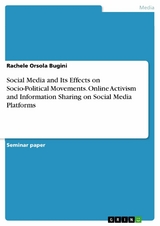 Social Media and Its Effects on Socio-Political Movements. Online Activism and Information Sharing on Social Media Platforms - Rachele Orsola Bugini