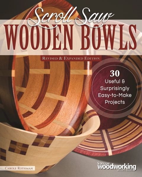 Scroll Saw Wooden Bowls, Revised & Expanded Edition -  Carole Rothman