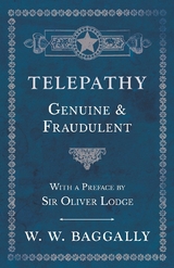 Telepathy - Genuine and Fraudulent - With a Preface by Sir Oliver Lodge -  W. W. Baggally