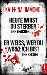 Heute wirst du sterben - The Teacher / Er weiß, wer du wirklich bist - The Secret - Katerina Diamond