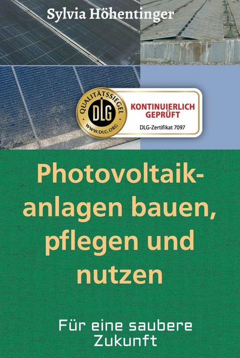 Photovoltaikanlagen bauen, pflegen und nützen! - Sylvia Höhentinger