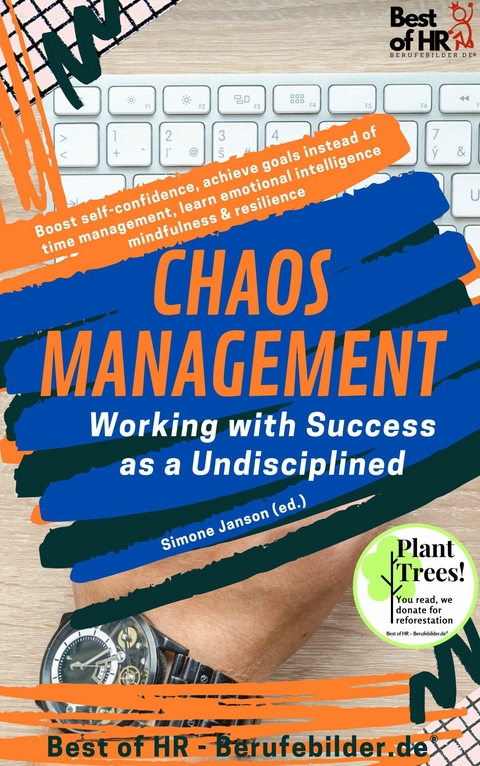 Chaos Management - Working with Success as a Undisciplined -  Simone Janson