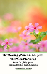 The Meaning of Surah 54 Al-Qamar The Moon (La Luna) From The Holy Quran Bilingual Edition English Spanish - Jannah Firdaus Mediapro