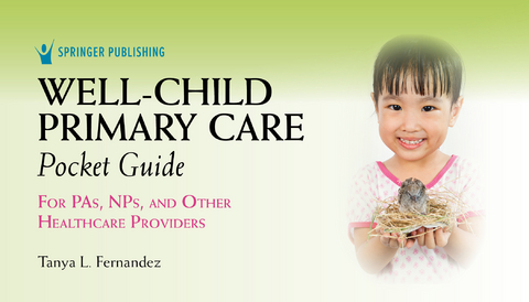 Well-Child Primary Care Pocket Guide - PA-C MS  IBCLC Tanya Fernandez