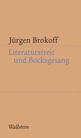 Literaturstreit und Bocksgesang - Jürgen Brokoff