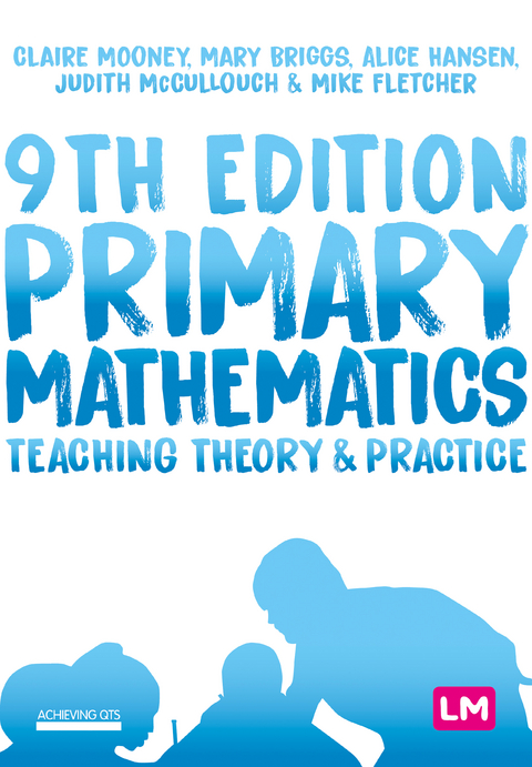 Primary Mathematics: Teaching Theory and Practice - Claire Mooney, Mary Briggs, Alice Hansen, Judith McCullouch, Mike Fletcher,  Author