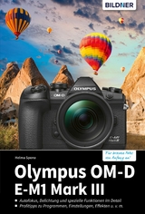 Olympus OM-D E-M1 Mark III: Für bessere Fotos von Anfang an! - Helma Spona