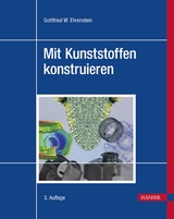 Mit Kunststoffen konstruieren - Gottfried Wilhelm Ehrenstein