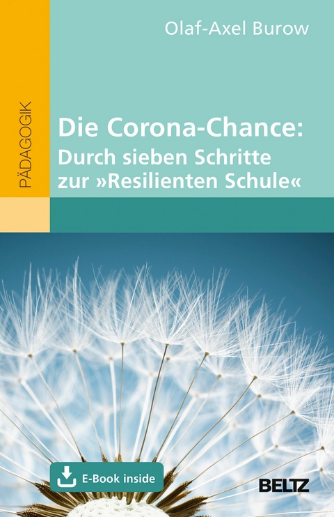 Die Corona-Chance: Durch sieben Schritte zur »Resilienten Schule« -  Olaf-Axel Burow
