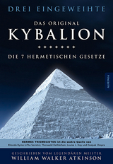Kybalion - Die 7 hermetischen Gesetze -  Drei Eingeweihte, William Walker Atkinson