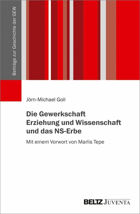 Die Gewerkschaft Erziehung und Wissenschaft und das NS-Erbe -  Jörn-Michael Goll