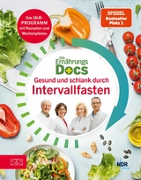 Die Ernährungs-Docs - Gesund und schlank durch Intervallfasten - Silja Schäfer, Jörn Klasen, Anne Fleck, Matthias Riedl