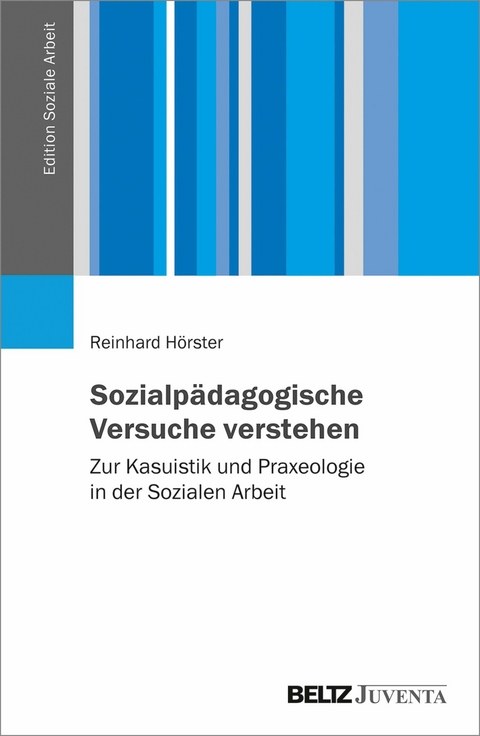 Sozialpädagogische Versuche verstehen -  Reinhard Hörster
