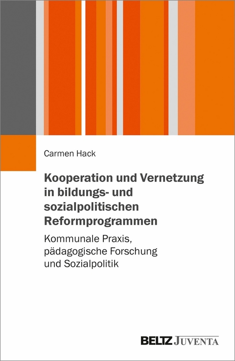 Kooperation und Vernetzung in bildungs- und sozialpolitischen Reformprogrammen -  Carmen Hack