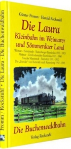 Die Laura - Kleinbahn im Weimarer und Sömmerdaer Land /Die Buchenwaldbahn 1943-1953 - Günter Fromm, Harald Rockstuhl