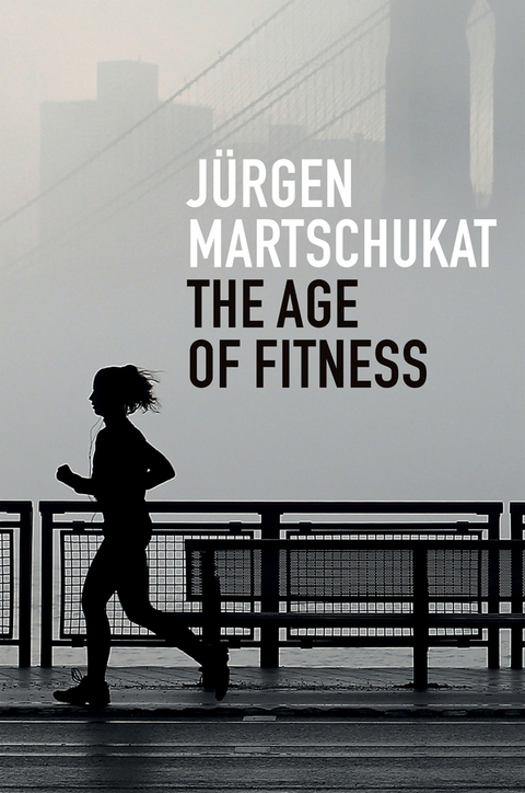 Age of Fitness -  J rgen Martschukat