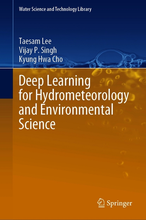Deep Learning for Hydrometeorology and Environmental Science -  Taesam Lee,  Vijay P. Singh,  Kyung Hwa Cho