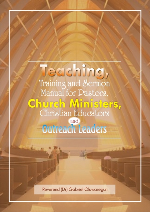 Teaching, Training and Sermon Manual for Pastors, Church Ministers... -  Gabriel Oluwasegun