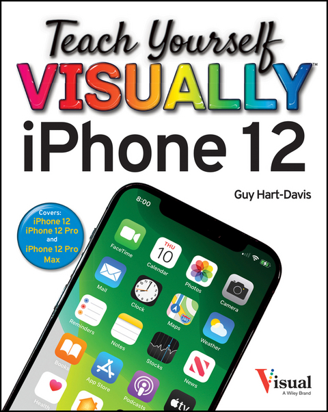 Teach Yourself VISUALLY iPhone 12, 12 Pro, and 12 Pro Max -  Guy Hart-Davis