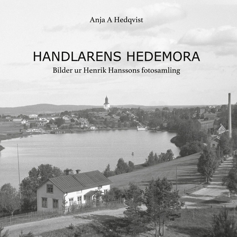 Handlarens Hedemora -  Anja A Hedqvist