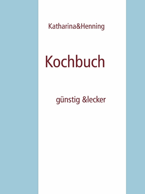 Kochbuch - Katharina&amp Bigus;  Henning