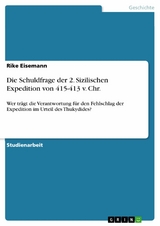 Die Schuldfrage der 2. Sizilischen Expedition von 415-413 v. Chr. - Rike Eisemann