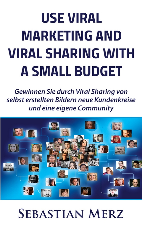 Use Viral Marketing and Viral Sharing with a Small Budget - Sebastian Merz