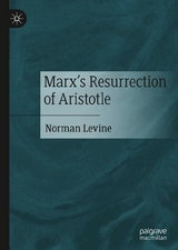 Marx's Resurrection of Aristotle - Norman Levine